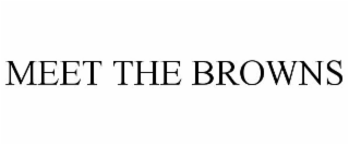 MEET THE BROWNS
