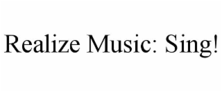REALIZE MUSIC: SING!
