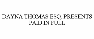 DAYNA THOMAS ESQ. PRESENTS PAID IN FULL