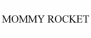 MOMMY ROCKET