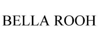 BELLA ROOH