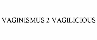 VAGINISMUS 2 VAGILICIOUS