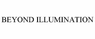 BEYOND ILLUMINATION