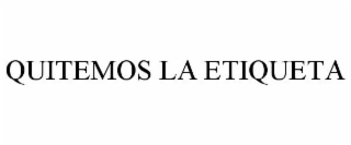 QUITEMOS LA ETIQUETA