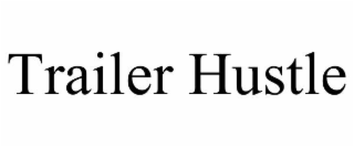 TRAILER HUSTLE