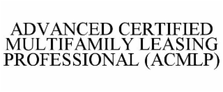 ADVANCED CERTIFIED MULTIFAMILY LEASING PROFESSIONAL (ACMLP)