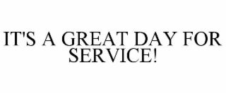 IT'S A GREAT DAY FOR SERVICE!