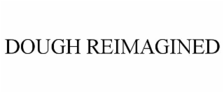DOUGH REIMAGINED