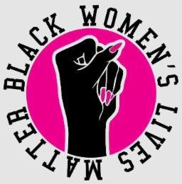 BLACK WOMEN'S LIVES MATTER