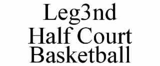 LEG3ND HALF COURT BASKETBALL