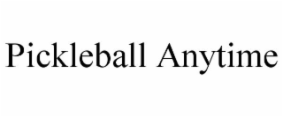 PICKLEBALL ANYTIME