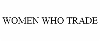 WOMEN WHO TRADE