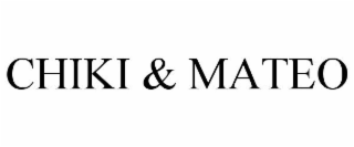 CHIKI & MATEO