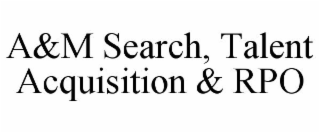 A&M SEARCH, TALENT ACQUISITION & RPO