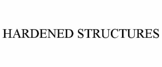 HARDENED STRUCTURES