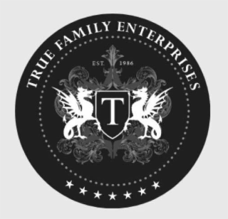 TRUE FAMILY ENTERPRISES EST. 1986