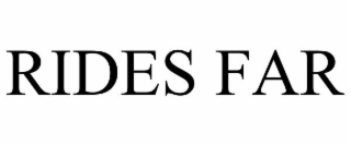 RIDES FAR