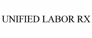 UNIFIED LABOR RX