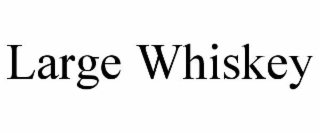 LARGE WHISKEY