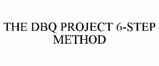 THE DBQ PROJECT 6-STEP METHOD