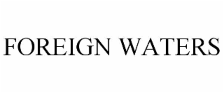 FOREIGN WATERS