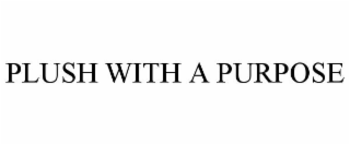 PLUSH WITH A PURPOSE