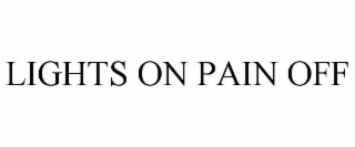 LIGHTS ON PAIN OFF