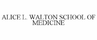 ALICE L. WALTON SCHOOL OF MEDICINE