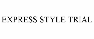 EXPRESS STYLE TRIAL