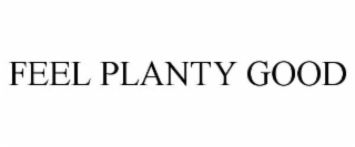 FEEL PLANTY GOOD