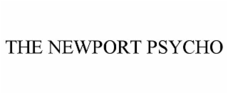 THE NEWPORT PSYCHO