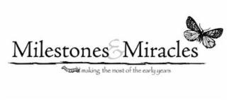 MILESTONES & MIRACLES MAKING THE MOST OF THE EARLY YEARS