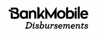 BANKMOBILE DISBURSEMENTS