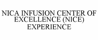 NICA INFUSION CENTER OF EXCELLENCE (NICE) EXPERIENCE