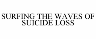 SURFING THE WAVES OF SUICIDE LOSS