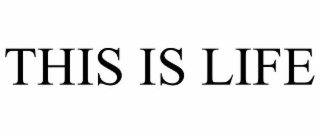 THIS IS LIFE