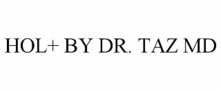 HOL+ BY DR. TAZ MD