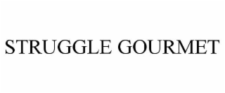 STRUGGLE GOURMET