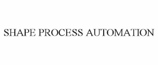 SHAPE PROCESS AUTOMATION