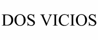 DOS VICIOS