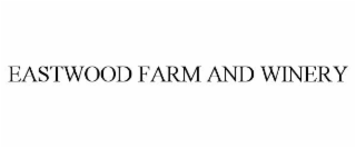 EASTWOOD FARM AND WINERY