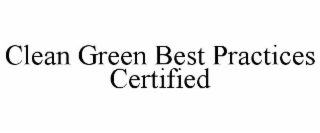 CLEAN GREEN BEST PRACTICES CERTIFIED