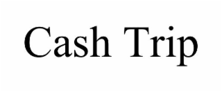 CASH TRIP