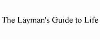 THE LAYMAN'S GUIDE TO LIFE