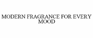 MODERN FRAGRANCE FOR EVERY MOOD