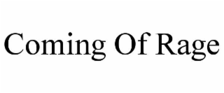 COMING OF RAGE