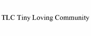 TLC TINY LOVING COMMUNITY