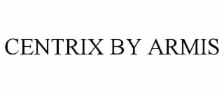 CENTRIX BY ARMIS