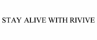 STAY ALIVE WITH RIVIVE