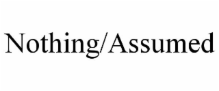 NOTHING/ASSUMED